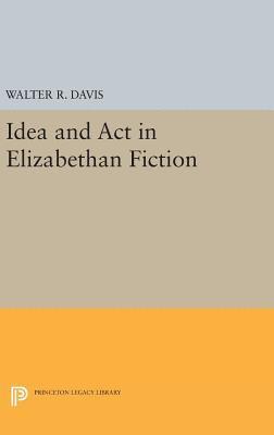 Idea and Act in Elizabethan Fiction 1