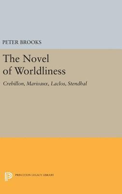 Peter Brooks - Novel of Worldliness, Inbunden