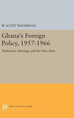 Ghana's Foreign Policy, 1957-1966 1