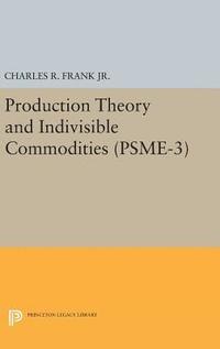 bokomslag Production Theory and Indivisible Commodities. (PSME-3), Volume 3