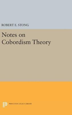 Robert E. Stong - Notes on Cobordism Theory, Inbunden