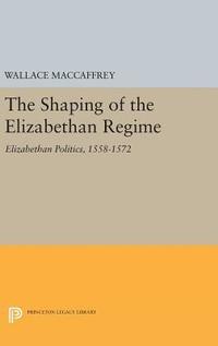 bokomslag The Shaping of the Elizabethan Regime