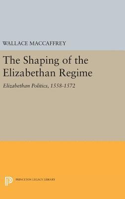 bokomslag The Shaping of the Elizabethan Regime