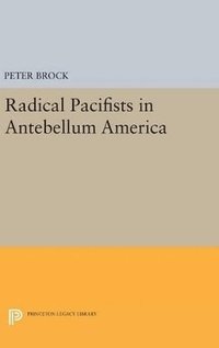bokomslag Radical Pacifists in Antebellum America