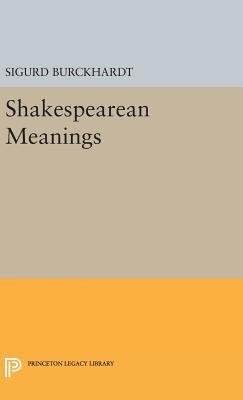 Sigurd Burckhardt - Shakespearean Meanings, Inbunden