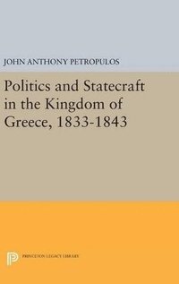 bokomslag Politics and Statecraft in the Kingdom of Greece, 1833-1843