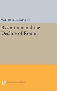 bokomslag Byzantium and the Decline of the Roman Empire