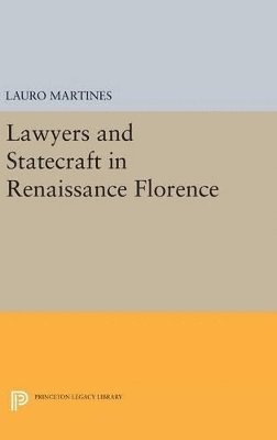 Lauro Martines - Lawyers and Statecraft in Renaissance Florence, Inbunden