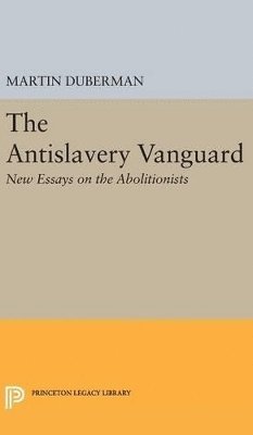 Martin B. Duberman - Antislavery Vanguard, Inbunden