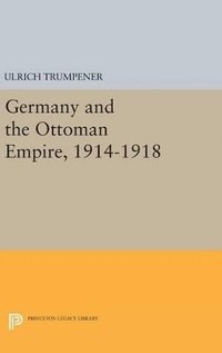 bokomslag Germany and the Ottoman Empire, 1914-1918