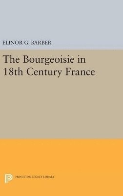 Elinor Barber - Bourgeoisie in 18th-Century France, Inbunden