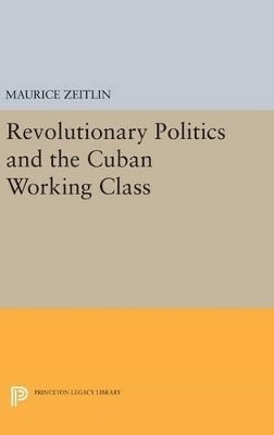 bokomslag Revolutionary Politics and the Cuban Working Class