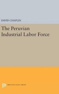 bokomslag The Peruvian Industrial Labor Force