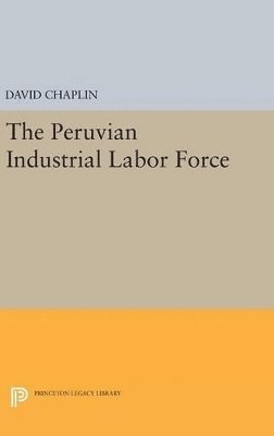 bokomslag The Peruvian Industrial Labor Force