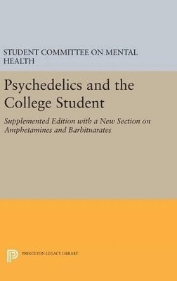 Psychedelics and the College Student. Student Committee on Mental Health. Princeton University 1