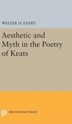 Aesthetic and Myth in the Poetry of Keats 1