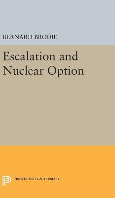 Bernard Brodie - Escalation and Nuclear Option, Inbunden
