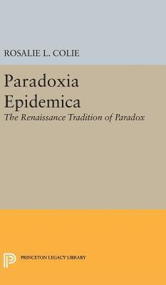 Rosalie Littell Colie - Paradoxia Epidemica, Inbunden