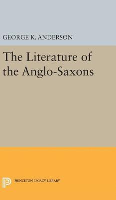 George Kumler Anderson - Literature of the Anglo-Saxons, Inbunden