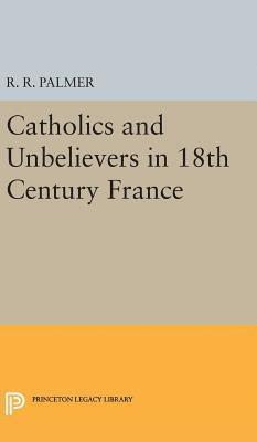 bokomslag Catholics and Unbelievers in 18th Century France