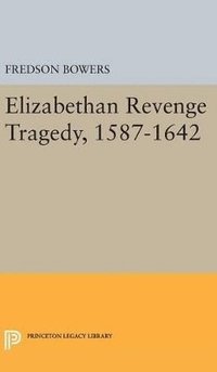 bokomslag Elizabethan Revenge Tragedy, 1587-1642