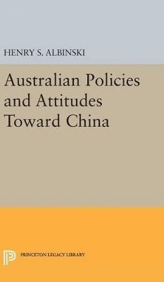 bokomslag Australian Policies and Attitudes Toward China