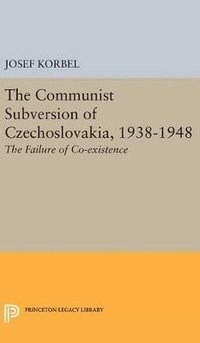 bokomslag The Communist Subversion of Czechoslovakia, 1938-1948