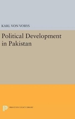 Karl Von Vorys - Political Development in Pakistan, Inbunden
