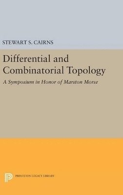 Stewart Scott Cairns - Differential and Combinatorial Topology, Inbunden
