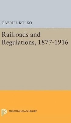 Railroads and Regulations, 1877-1916 1