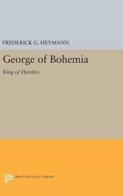 Frederick Gotthold Heymann - George of Bohemia, Inbunden