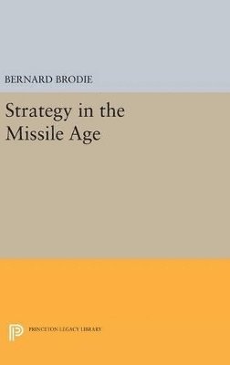 Bernard Brodie - Strategy in the Missile Age, Inbunden