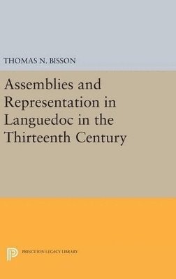 Thomas N. Bisson - Assemblies and Representation in Languedoc in the Thirteenth Century, Inbunden