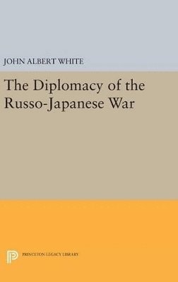 John Albert White - Diplomacy of the Russo-Japanese War, Inbunden