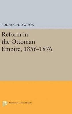 Reform in the Ottoman Empire, 1856-1876 1