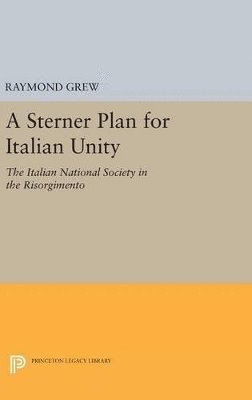 Raymond Grew - Sterner Plan for Italian Unity, Inbunden