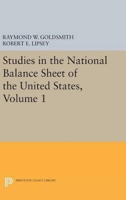 Studies in the National Balance Sheet of the United States, Volume 1 1