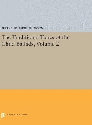 Bertrand Harris Bronson - Traditional Tunes of the Child Ballads, Volume 2, Inbunden
