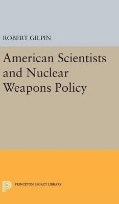 bokomslag American Scientists and Nuclear Weapons Policy