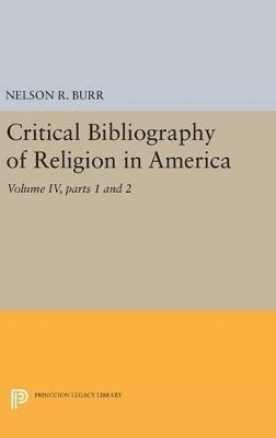 Nelson Rollin Burr - Critical Bibliography of Religion in America, Volume IV, parts 1 and 2, Inbunden