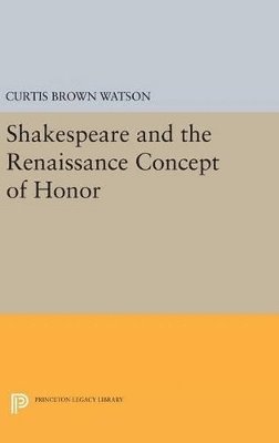 Shakespeare and the Renaissance Concept of Honor 1