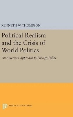 Political Realism and the Crisis of World Politics 1