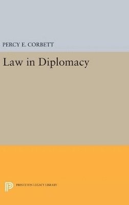 Percy Ellwood Corbett - Law in Diplomacy, Inbunden