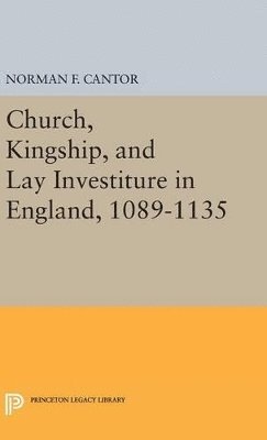 Church, Kingship, and Lay Investiture in England, 1089-1135 1