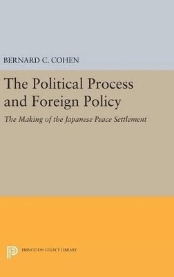 Bernard Cecil Cohen - Political Process and Foreign Policy, Inbunden
