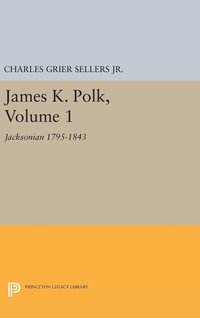 bokomslag James K. Polk, Vol 1. Jacksonian