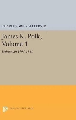 bokomslag James K. Polk, Vol 1. Jacksonian