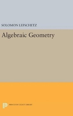 Solomon Lefschetz - Algebraic Geometry, Inbunden