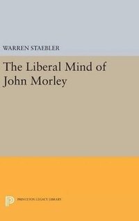 bokomslag Liberal Mind of John Morley