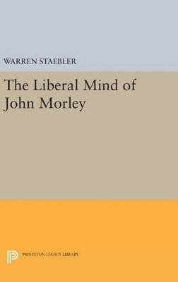 bokomslag Liberal Mind of John Morley